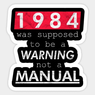 1984 was supposed to be a WARNING not a MANUAL Sticker